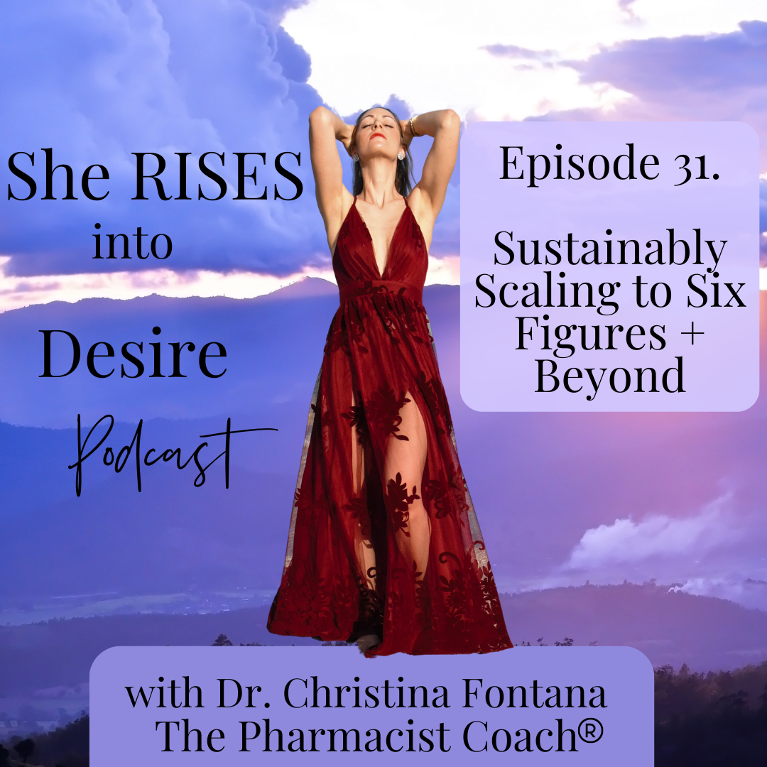 Featured image for “She Rises to Desire Podcast Episode 31: Sustainably Scaling to Six Figures + Beyond”