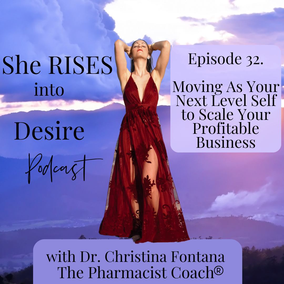 Featured image for “She Rises to Desire Podcast Episode 32: Moving As Your Next Level Self to Scale Your Profitable Business”