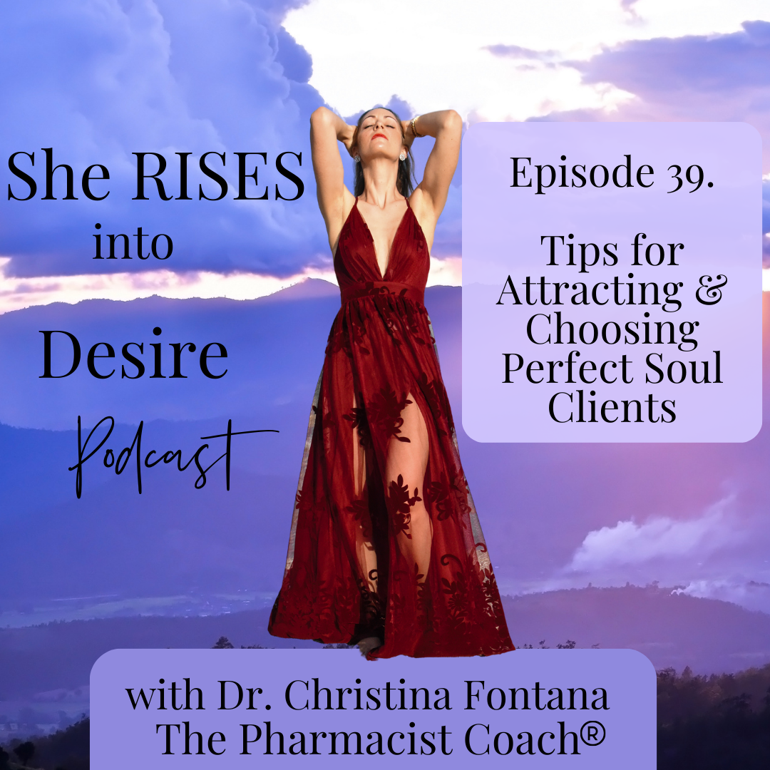 Featured image for “She Rises to Desire Podcast: Episode 39- Tips for Attracting & Choosing Perfect Soul Clients”
